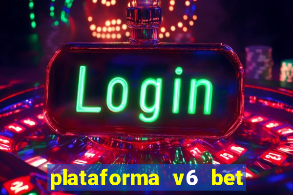 plataforma v6 bet é confiável