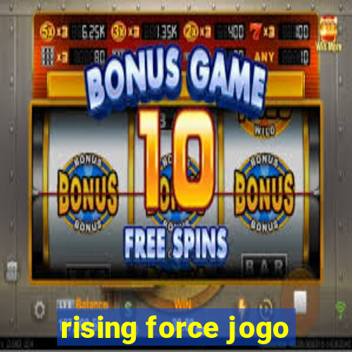 rising force jogo