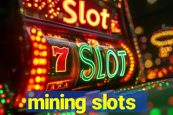 mining slots