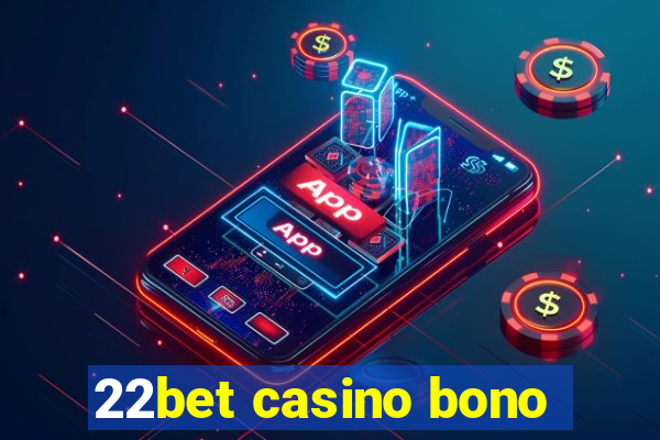 22bet casino bono