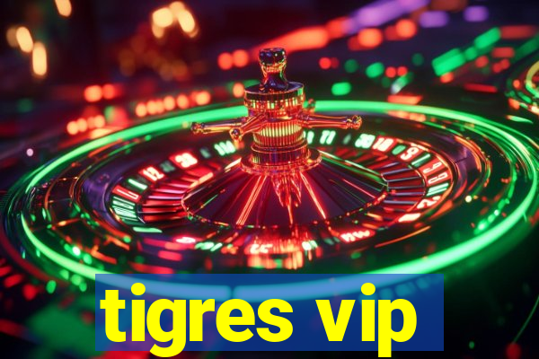 tigres vip