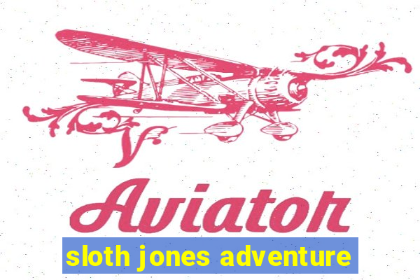 sloth jones adventure