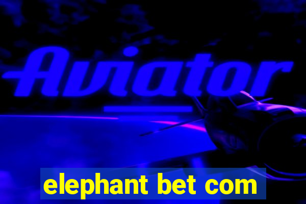 elephant bet com