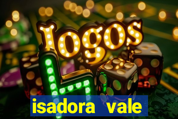 isadora vale reclame aqui