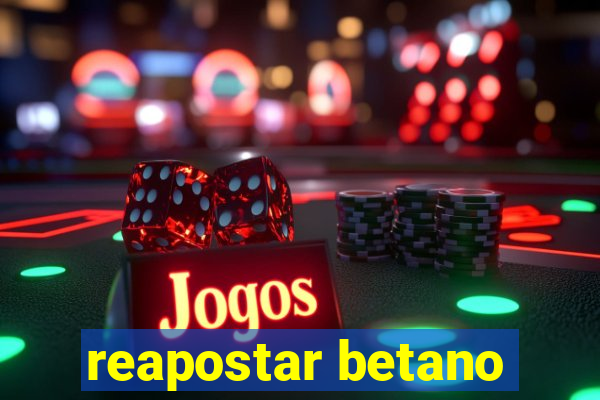 reapostar betano