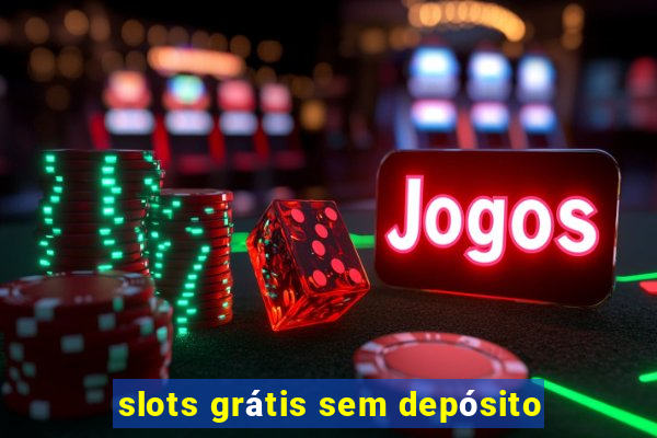 slots grátis sem depósito