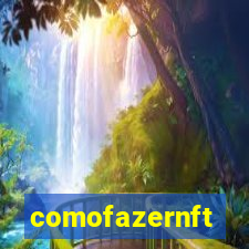 comofazernft