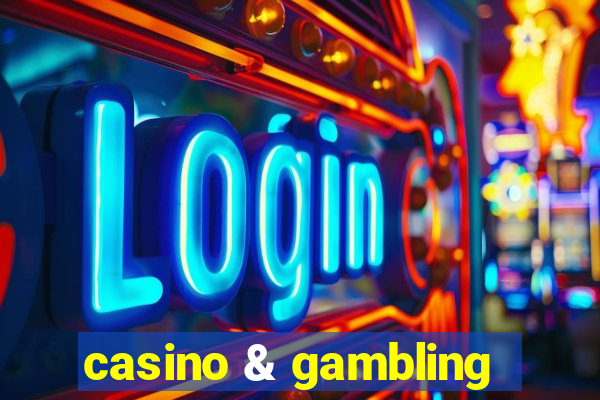 casino & gambling