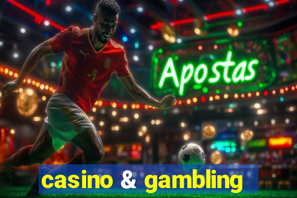 casino & gambling