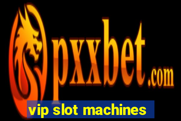 vip slot machines