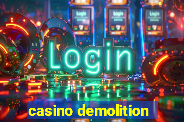 casino demolition