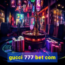 gucci 777 bet com