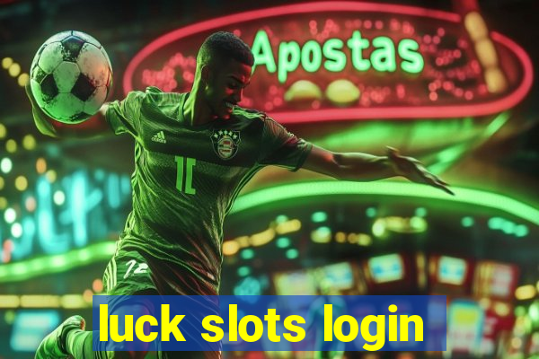 luck slots login