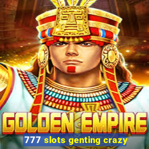 777 slots genting crazy