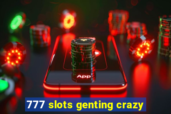 777 slots genting crazy