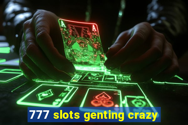 777 slots genting crazy