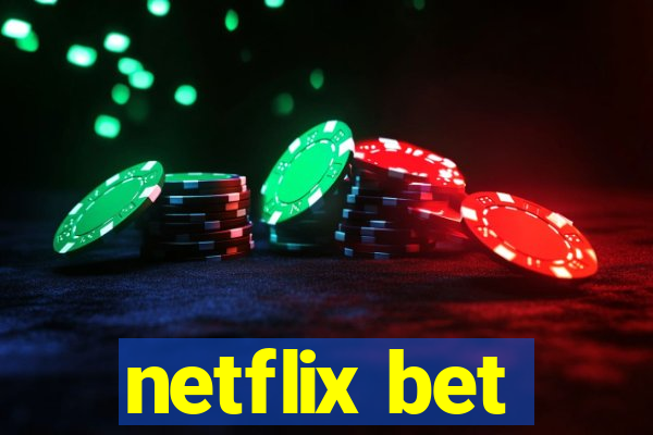 netflix bet