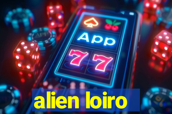 alien loiro