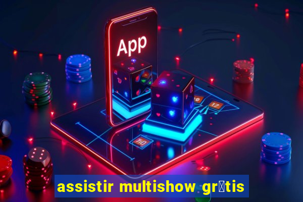 assistir multishow gr谩tis