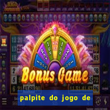 palpite do jogo de hoje futebol