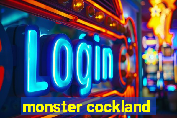 monster cockland