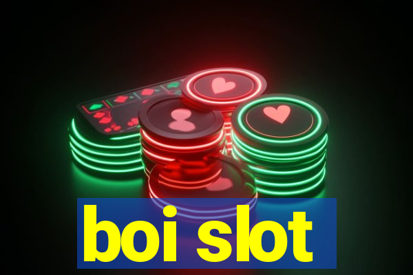 boi slot