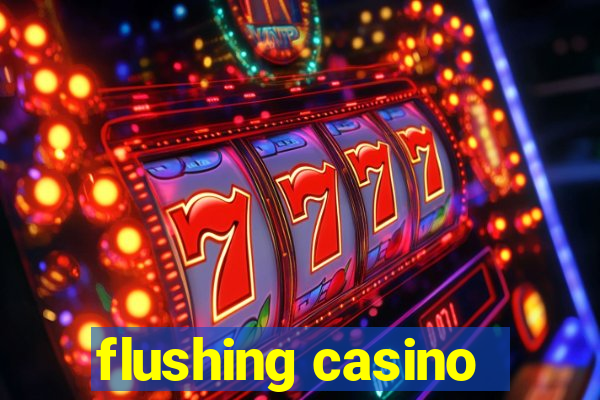 flushing casino