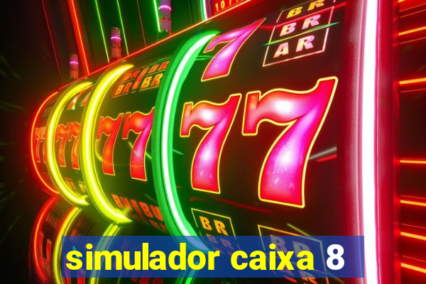 simulador caixa 8