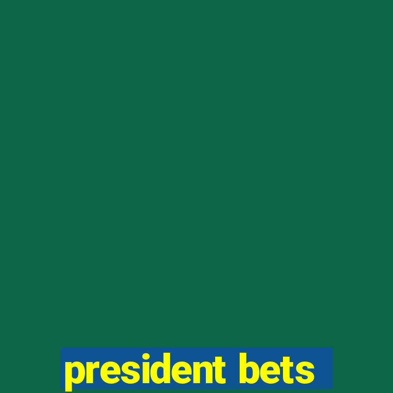 president bets