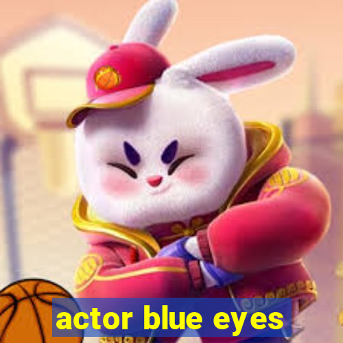 actor blue eyes