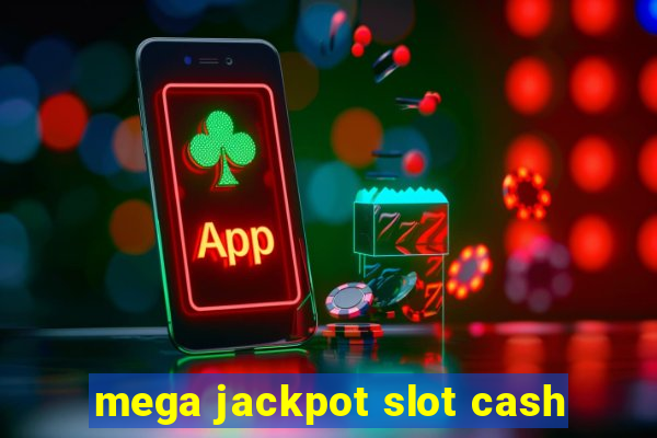 mega jackpot slot cash