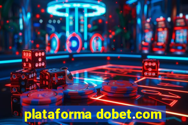 plataforma dobet.com