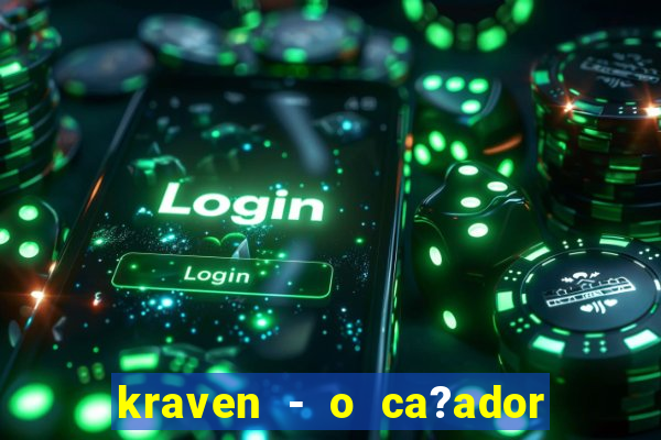 kraven - o ca?ador filme completo dublado pobreflix