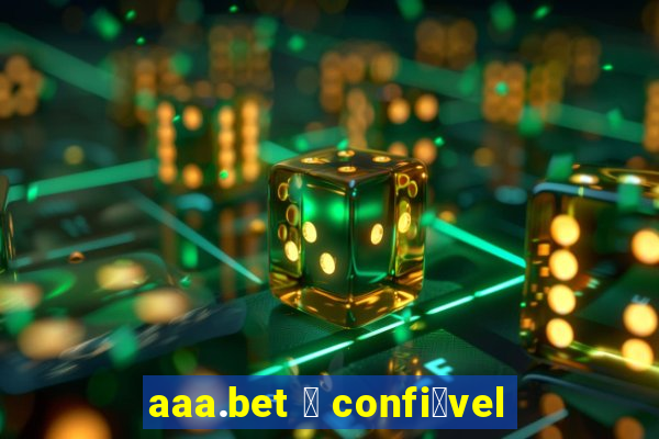 aaa.bet 茅 confi谩vel