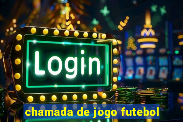 chamada de jogo futebol