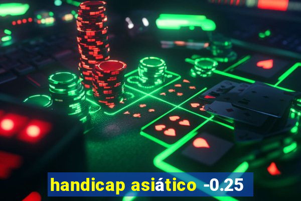 handicap asiático -0.25