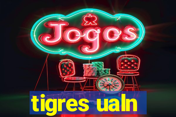 tigres ualn