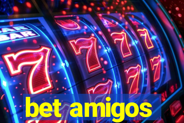 bet amigos