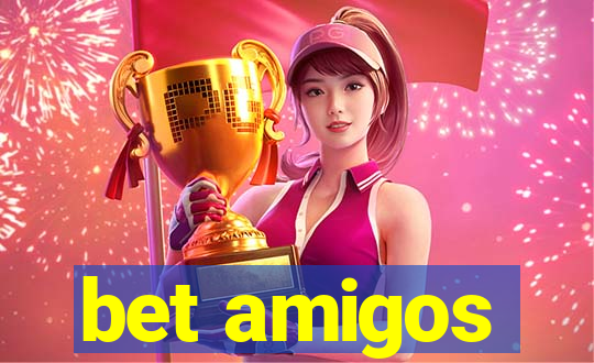 bet amigos