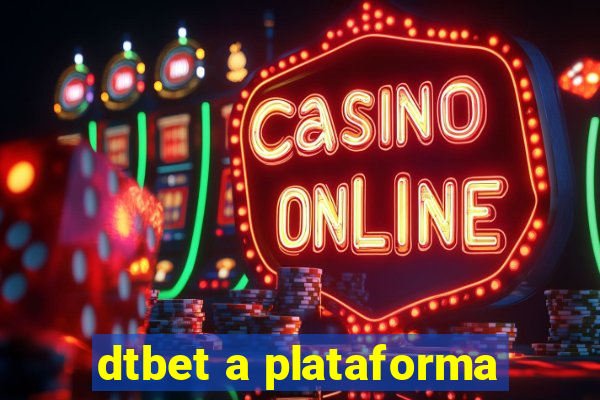 dtbet a plataforma