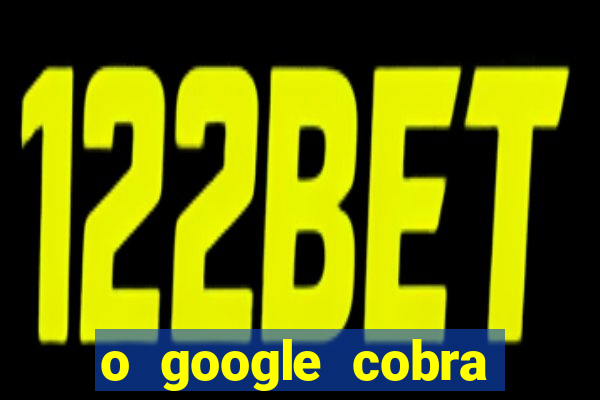 o google cobra taxa de saque de jogos