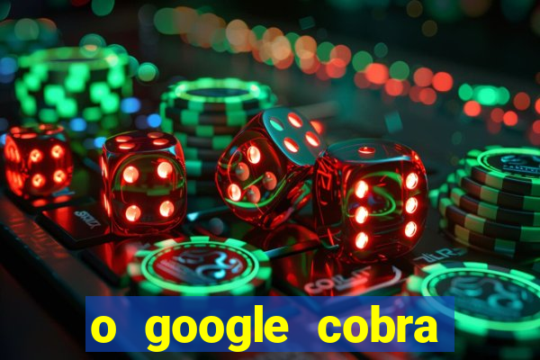 o google cobra taxa de saque de jogos