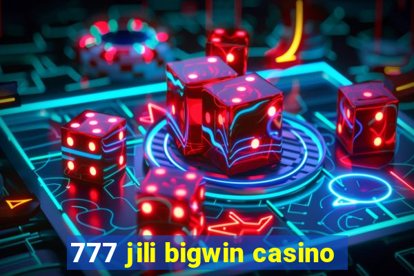 777 jili bigwin casino