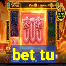 bet tu