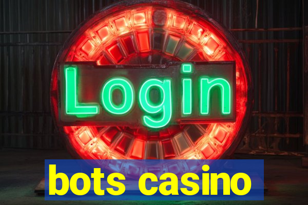 bots casino