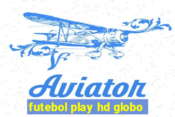 futebol play hd globo