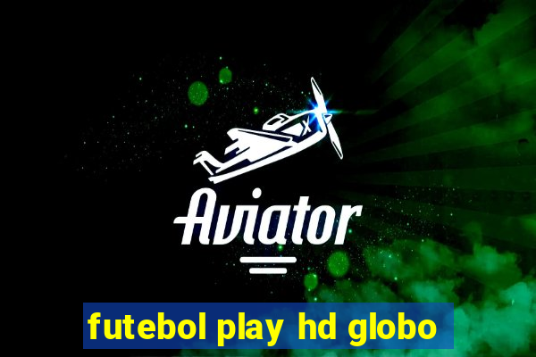 futebol play hd globo