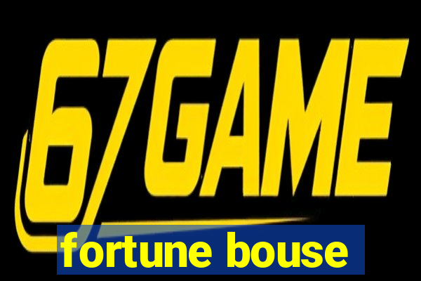 fortune bouse