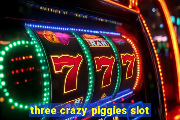 three crazy piggies slot