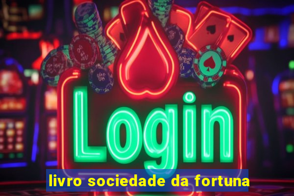 livro sociedade da fortuna